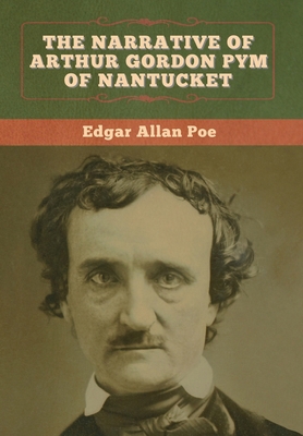 The Narrative of Arthur Gordon Pym of Nantucket 1647993334 Book Cover