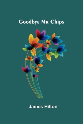 Goodbye Mr Chips 9376553721 Book Cover