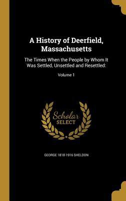 A History of Deerfield, Massachusetts: The Time... 1362758264 Book Cover