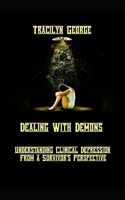 Dealing With Demons: Understanding Clinical Dep... 179132830X Book Cover