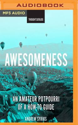 Awesomeness: An Amateur Potpourri of a How-To G... 1536666688 Book Cover