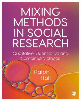 Mixing Methods in Social Research: Qualitative,... 1446282015 Book Cover