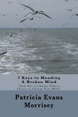 7 Keys to Mending A Broken Mind: Seek Not to Ch... 1719365601 Book Cover
