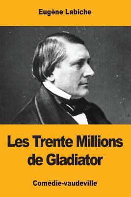 Les Trente Millions de Gladiator [French] 1974438325 Book Cover