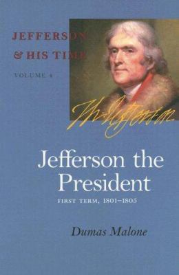 Jefferson the President: First Term, 1801-1805 ... 0813923646 Book Cover