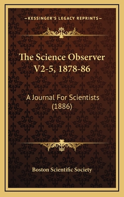 The Science Observer V2-5, 1878-86: A Journal F... 1168923662 Book Cover