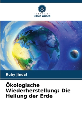 Ökologische Wiederherstellung: Die Heilung der ... [German] 6207889150 Book Cover