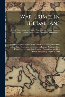 War Crimes in the Balkans: Joint Hearing Before... 1022228676 Book Cover