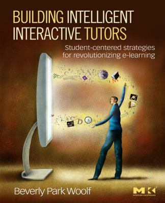 Building Intelligent Interactive Tutors: Studen... 0123735947 Book Cover