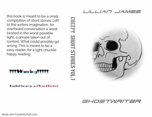 Lillian James Ghostwriter : Creepy Short Stories Vol 1