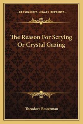 The Reason For Scrying Or Crystal Gazing 1162869267 Book Cover