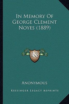 In Memory Of George Clement Noyes (1889) 116411770X Book Cover