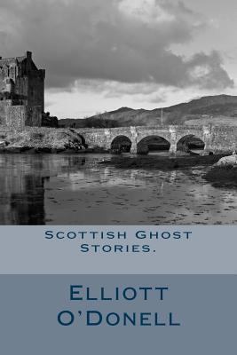 Scottish Ghost Stories. 1482643332 Book Cover