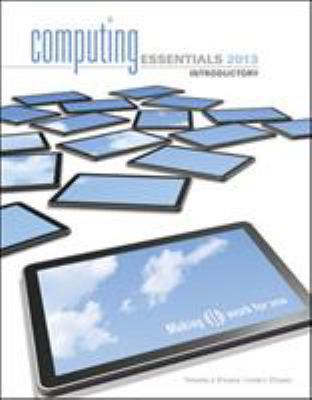COMPUTING ESSENTIALS 2013 INTRODUCTORY EDITION 0077538986 Book Cover