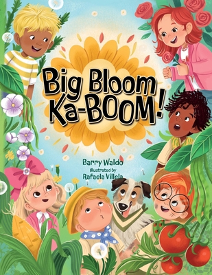 Big Bloom Ka-BOOM!: A Funny Gardening Picture B... 196823909X Book Cover
