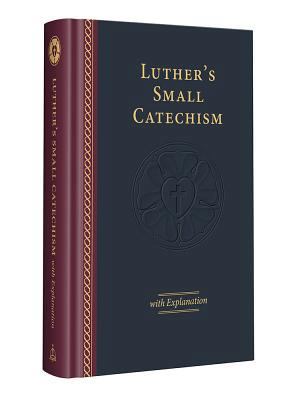 Luther's Small Catechism & Explanation - 2017 E... 0758660243 Book Cover