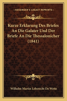 Kurze Erklarung Des Briefes An Die Galater Und ... [German] 1167505867 Book Cover