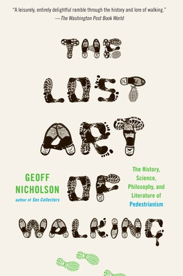 The Lost Art of Walking: The History, Science, ... 1594484031 Book Cover