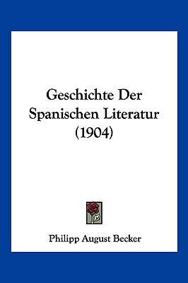 Geschichte Der Spanischen Literatur (1904) [German] 116118211X Book Cover