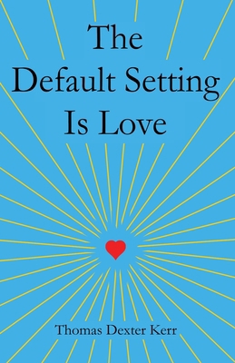 The Default Setting Is Love 1505229073 Book Cover