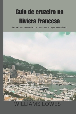 Guia de cruzeiro na Riviera Francesa: Seu melho... [Portuguese] B0D8ZJKVFY Book Cover