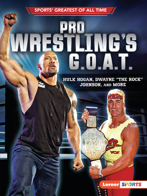 Pro Wrestling's G.O.A.T.: Hulk Hogan, Dwayne th... 172843159X Book Cover