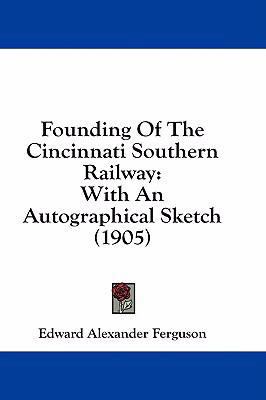 Founding of the Cincinnati Southern Railway: Wi... 1436913292 Book Cover