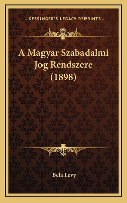 A Magyar Szabadalmi Jog Rendszere (1898) [Hungarian] 1167774701 Book Cover