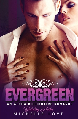 Evergreen: An Alpha Billionaire Romance 1648080723 Book Cover