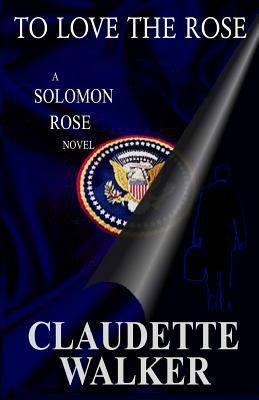 To Love The Rose: (Is Washington Stoned?) 0971629218 Book Cover