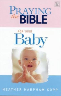 Praying the Bible for Your Baby 1842910191 Book Cover