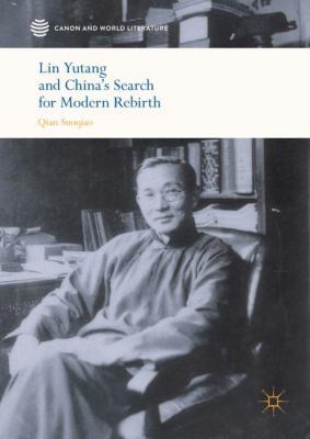 Lin Yutang and China's Search for Modern Rebirth 9811046565 Book Cover