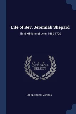 Life of Rev. Jeremiah Shepard: Third Minister o... 1296732517 Book Cover
