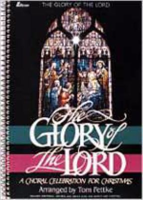 The Glory of the Lord: A Choral Celebration for... 0834193639 Book Cover