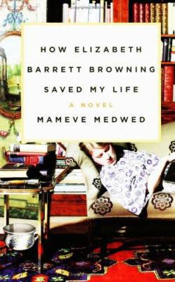 How Elizabeth Barrett Browning Saved My Life: A... 0060831197 Book Cover