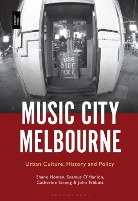 Music City Melbourne: Urban Culture, History an... 1501365703 Book Cover