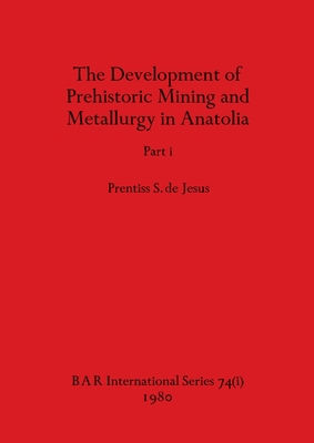 The Development of Prehistoric Mining and Metal... 1407389378 Book Cover