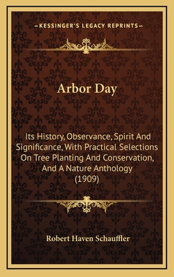 Arbor Day: Its History, Observance, Spirit And ... 1164789732 Book Cover