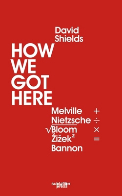 How We Got Here: Melville Plus Nietzsche Divide... B0DCHN6918 Book Cover