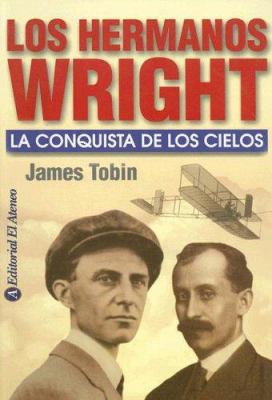 Los Hermanos Wright / To Conquer the Air: La Co... [Spanish] 9500274582 Book Cover