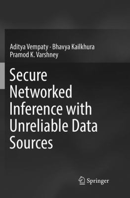 Secure Networked Inference with Unreliable Data... 9811347654 Book Cover