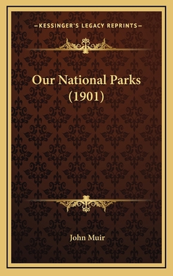 Our National Parks (1901) 1164407902 Book Cover