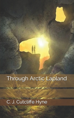 Through Arctic Lapland 1697339832 Book Cover