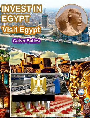 INVEST IN EGYPT - Visit Egypt - Celso Salles: I... B0B92D3BVP Book Cover