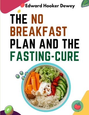 The No Breakfast Plan and the Fasting-Cure 1805474200 Book Cover