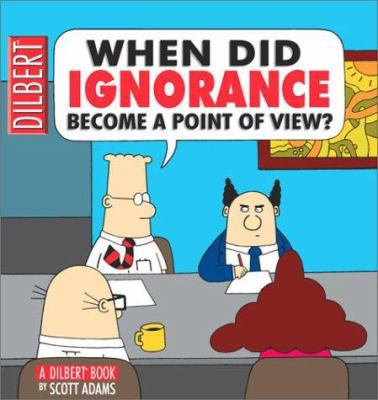 When Did Ignorance Become a Point of View? 0740718398 Book Cover