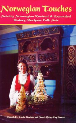 Norwegian Touches: History, Recipes, Folk Arts Notably Norwegian