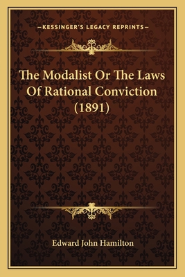 The Modalist Or The Laws Of Rational Conviction... 1164032763 Book Cover