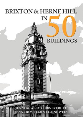 Brixton and Herne Hill in 50 Buildings 1398128082 Book Cover