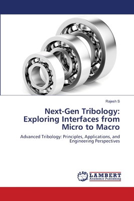 Next-Gen Tribology: Exploring Interfaces from M... 6205633337 Book Cover